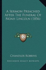 A Sermon Preached After the Funeral of Noah Lincoln (1856)