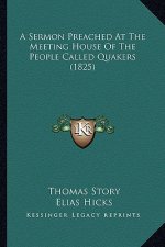 A Sermon Preached at the Meeting House of the People Called Quakers (1825)