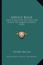 Service Book: With a Selection of Tunes and Hymns for Sabbath Schools (1853)