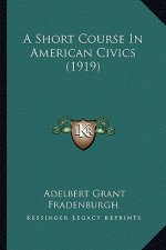 A Short Course in American Civics (1919)