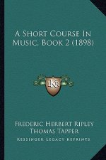 A Short Course in Music, Book 2 (1898)