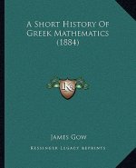 A Short History of Greek Mathematics (1884)
