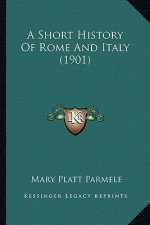A Short History Of Rome And Italy (1901)