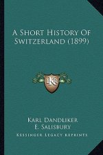 A Short History Of Switzerland (1899)