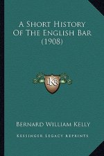 A Short History Of The English Bar (1908)