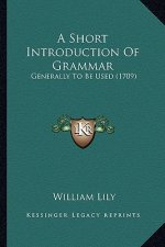 A Short Introduction of Grammar: Generally to Be Used (1709)