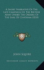 A Short Narrative of the Late Campaign of the British Army Under the Orders of the Earl of Chatham (1810)