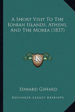 A Short Visit to the Ionian Islands, Athens, and the Morea (1837)