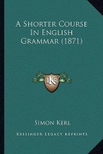A Shorter Course in English Grammar (1871)