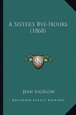 A Sister's Bye-Hours (1868)