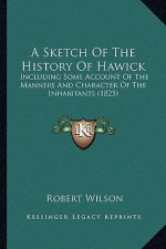 A Sketch Of The History Of Hawick: Including Some Account Of The Manners And Character Of The Inhabitants (1825)