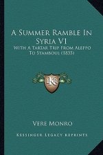 A Summer Ramble in Syria V1: With a Tartar Trip from Aleppo to Stamboul (1835)