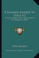 A Summer Ramble in Syria V2: With a Tartar Trip from Aleppo to Stamboul (1835)