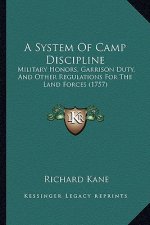 A System of Camp Discipline: Military Honors, Garrison Duty, and Other Regulations for the Land Forces (1757)