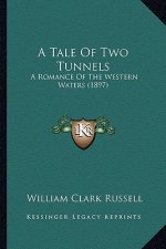 A Tale of Two Tunnels: A Romance of the Western Waters (1897)