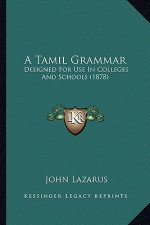 A Tamil Grammar: Designed for Use in Colleges and Schools (1878)