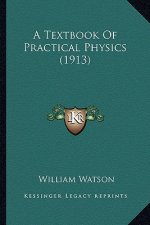 A Textbook of Practical Physics (1913)