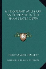 A Thousand Miles on an Elephant in the Shan States (1890)