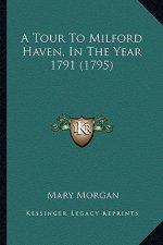 A Tour to Milford Haven, in the Year 1791 (1795)