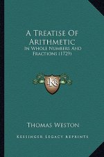 A Treatise of Arithmetic: In Whole Numbers and Fractions (1729)
