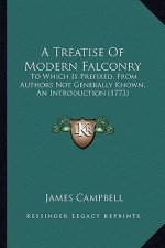 A Treatise of Modern Falconry: To Which Is Prefixed, from Authors Not Generally Known, an Introduction (1773)