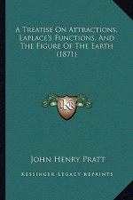 A Treatise on Attractions, Laplace's Functions, and the Figure of the Earth (1871)