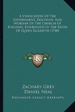 A Vindication of the Government, Doctrine, and Worship of the Church of England, Established in the Reign of Queen Elizabeth (1740)