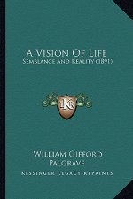 A Vision of Life: Semblance and Reality (1891)