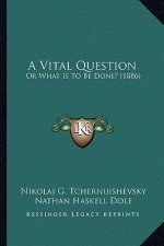 A Vital Question: Or What Is to Be Done? (1886)