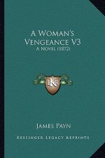 A Woman's Vengeance V3: A Novel (1872)