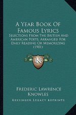 A Year Book of Famous Lyrics: Selections from the British and American Poets, Arranged for Daily Reading or Memorizing (1901)