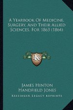 A Yearbook of Medicine, Surgery, and Their Allied Sciences, for 1863 (1864)