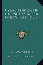 A Year's Residence in the United States of America, Part 1 (1819)