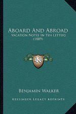 Aboard and Abroad: Vacation Notes in Ten Letters (1889)