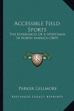 Accessible Field Sports: The Experiences of a Sportsman in North America (1869)