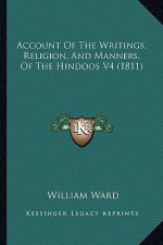 Account of the Writings, Religion, and Manners, of the Hindoos V4 (1811)