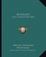 Achilleis: Sceny Dramatyczne (1903)