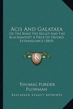 Acis and Galataea: Or the Beau! the Belle!! and the Blacksmith!!! a Piece of Oxford Extravagance (1869)