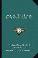 Across the River: Twelve Views of Heaven (1864)
