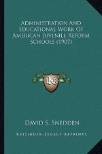 Administration and Educational Work of American Juvenile Reform Schools (1907)