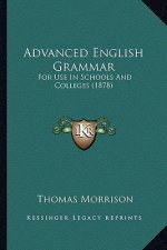 Advanced English Grammar: For Use in Schools and Colleges (1878)