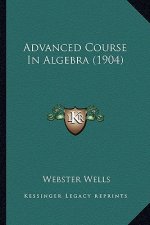Advanced Course in Algebra (1904)