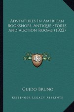 Adventures in American Bookshops, Antique Stores and Auction Rooms (1922)