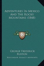 Adventures in Mexico and the Rocky Mountains (1848)