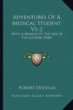 Adventures of a Medical Student V1-2: With a Memoir of the Life of the Author (1848)