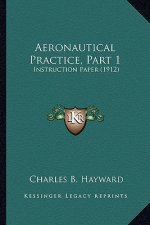 Aeronautical Practice, Part 1: Instruction Paper (1912)