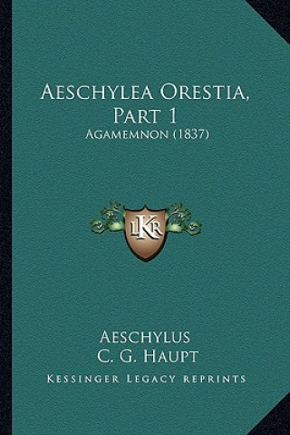 Aeschylea Orestia, Part 1: Agamemnon (1837)