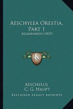 Aeschylea Orestia, Part 1: Agamemnon (1837)