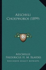 Aeschyli Choephoroi (1899)