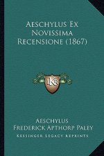 Aeschylus Ex Novissima Recensione (1867)